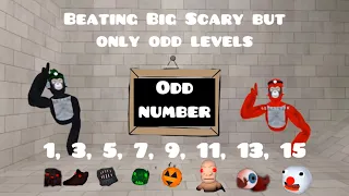 Beating Big Scary big only odd levels (1, 3, 5)