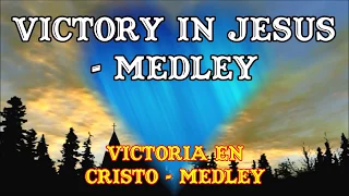 Victory In Jesus   Medley / Victoria En Cristo - Medley