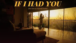 Jay Em & J'Something - If I Had You