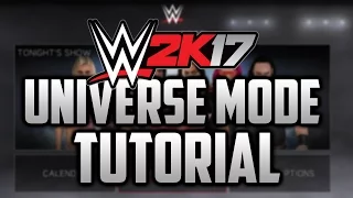 WWE 2k17: Universe Mode Tutorial (WWE 2k17 Universe Mode Guide/Tips & Tricks)