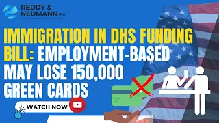 Immigration in DHS Funding Bill: Employment-Based May Lose 150,000 Green Cards