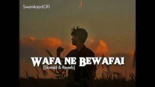 Wafa ne bewafai-Arijit Singh [Slowed & Reverb] || Swarnkaar-LOFI