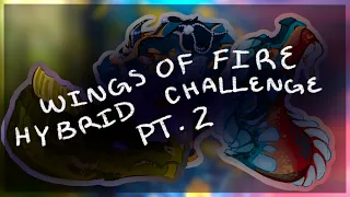 Wings of Fire hybrid challenge // Pt. 2