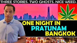 ONE NIGHT IN PRATUNAM Bangkok | SUPERNATRUAL NIGHTLIFE | Ghost Stories | $25 THC Oil