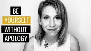 How To Be Yourself Without Apology