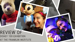 My review and tour of the Disney 100 exhibit at the Franklin Institute in Philadelphia