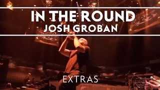 Josh Groban - In The Round Rehearsals: 2 [Extras]