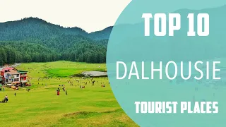 Top 10 Best Tourist Places to Visit in Dalhousie | India - English