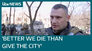 Vitali Klitschko says he would rather die in Kyiv than give city to Russians | ITV News