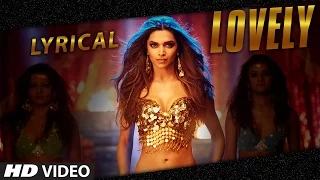 LYRICAL - "Lovely" Song with LYRICS | Deepika Padukone | Kanika Kapoor | Happy New Year