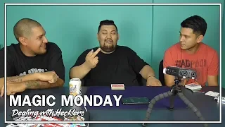 DEALING WITH HECKLERS // Magic Monday