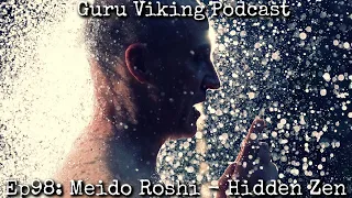 Ep98: Hidden Zen - Meido Roshi