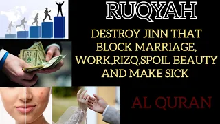RUQYAH TO DESTROY JINN THAT BLOCK MARRIAGE, WORK,RIZQ,SPOIL BEAUTY AND MAKE SICK .