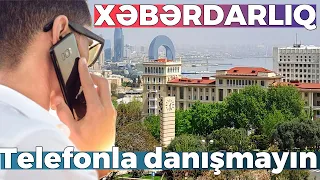 Nazirlikdən əhaliyə XƏBƏRDARLIQ - Telefonla danışmayın