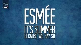 Esmee - It's Summer Because We Say So (Cahill Club Mix)