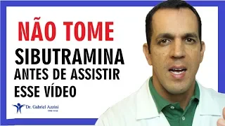 SIBUTRAMINA - NÃO USE ANTES DE ASSISTIR ESSE VÍDEO / Dr. Gabriel Azzini