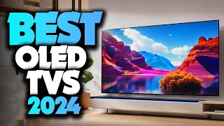 Best OLED TVs 2024 - Don't Choose Wrong! (I did at first)