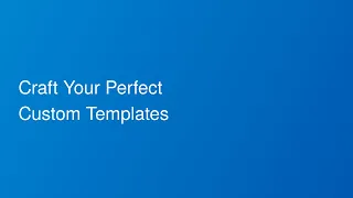 Unlimited Custom Template Feature