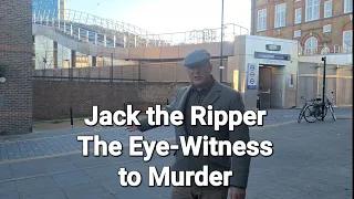 Jack the Ripper - The Eye-Witness to Murder