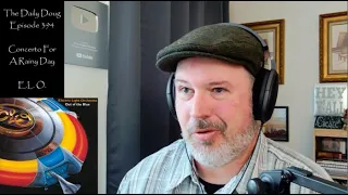 Electric Light Orchestra: Concerto For a Rainy Day REACTION/ANALYSIS  The Daily Doug (Episode 394)