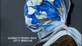 GUNNA FT RODDY RICH -LET IT BREATHE (lyrics)