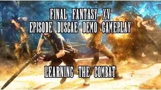 Final Fantasy XV Demo Part 1 - Learning the Combat