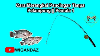 Cara Merangkai Pancing Tanpa Pelampung || Pemula 1