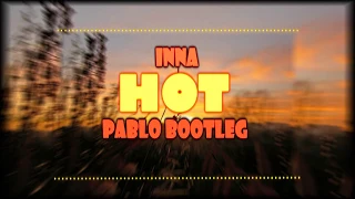 Inna - Hot (PABLO BOOTLEG)