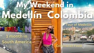 1st Weekend in Medellín Colombia | Colombian Food, Medellin Tour, South America Travels