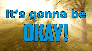 It's Gonna Be OKAY (unofficial lyric music video)