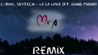 C-BooL, Skytech ft. Giang Pham - La La Love (MrX Bootleg)