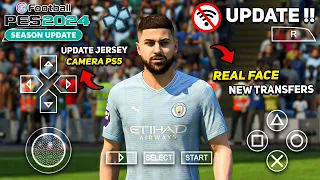 NEW ! eFootball PES 2024 PPSSPP ANDROID New Transfers & Kits 23/24 Real Face Camera PS5 Graphics HD