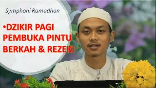 DZIKIR PAGI PEMBUKA PINTU BERKAH DAN REZEKI - Symphoni Ramadhan