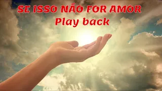 SE ISSO NÃO FOR AMOR | PLAY BACK legendado | Deixou o esplendor de sua glória