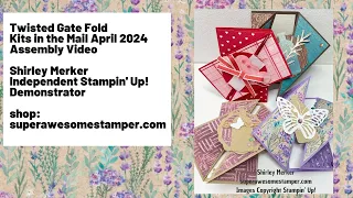 Assembly of Twisted Gate , Fantastic Fun Folds April 24 Kits in the Mail