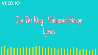 Unknown Hinson - I'm The King (Full HQ Song | Lyrics)