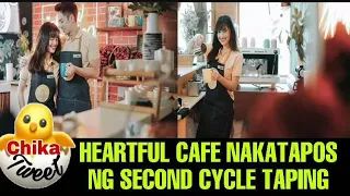 HEARTFUL CAFE NAKATAPOS NG SECOND CYCLE TAPING