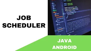 ANDROID - JOB SCHEDULER TUTORIAL IN JAVA