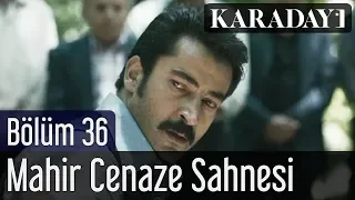 Karadayı 36.Bölüm Mahir Cenaze Sahnesi