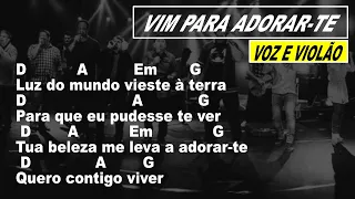 VIM PARA ADORAR-TE - Adoração e Adoradores "Voz e Violão" | Cifra Simplificada