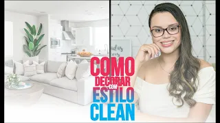 DICAS DE COMO DECORAR COM  ESTILO CLEAN - Mariana Cabral