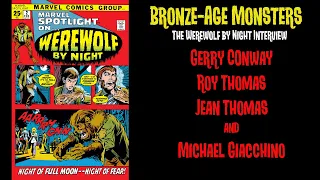 Werewolf by Night creator interview w/ Gerry Conway, Roy Thomas, Jean Thomas, & Michael Giacchino