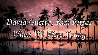 David Guetta ft Kim Petras - When we were young (lyrics)