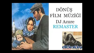 Dönüş Film Müziği - PART 2  SYMPHONIC ( Dj Azure Remaster )