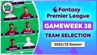 FPL GW38: TEAM SELECTION | Eze or Van Dijk Punt? | Gameweek 38 | Fantasy Premier League 2022/23 Tips