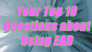 Your Top 10 Questions about Using EAD