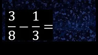 3/8 menos 1/3 , Resta de fracciones 3/8-1/3 heterogeneas , diferente denominador