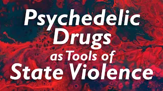 Psychedelics as Tools of State Violence with Jonathan Dickinson and Dimitri Mugianis