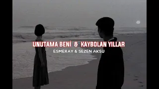 Esmeray & Sezen Aksu || Unutama Beni X Kaybolan Yıllar (Mix / Şarkı Sözleri)