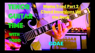 Mama Tried Part 2 Chord Inversions Up the Neck by Tenor Guitar Time GDAE